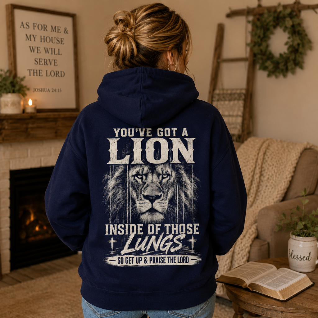 You've Got A Lion Unisex T-shirt, Women's T-shirt, Unisex Long Sleeve, Sweatshirt, Hoodie, Zip Hoodie