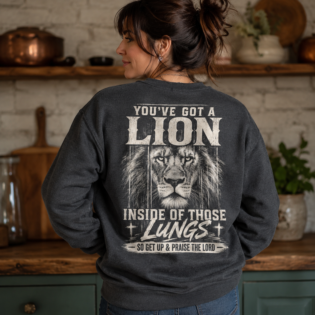 You've Got A Lion Unisex T-shirt, Women's T-shirt, Unisex Long Sleeve, Sweatshirt, Hoodie, Zip Hoodie