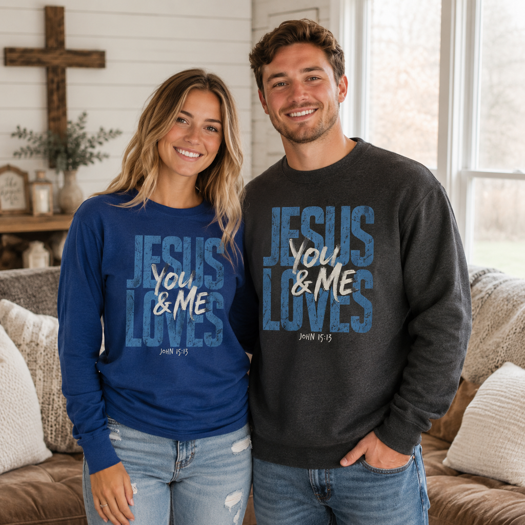 Jesus Loves You & Me Unisex T-shirt, Women's T-shirt, Unisex Long Sleeve, Sweatshirt, Hoodie, Zip Hoodie