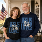 Jesus Loves You & Me Unisex T-shirt, Women's T-shirt, Unisex Long Sleeve, Sweatshirt, Hoodie, Zip Hoodie