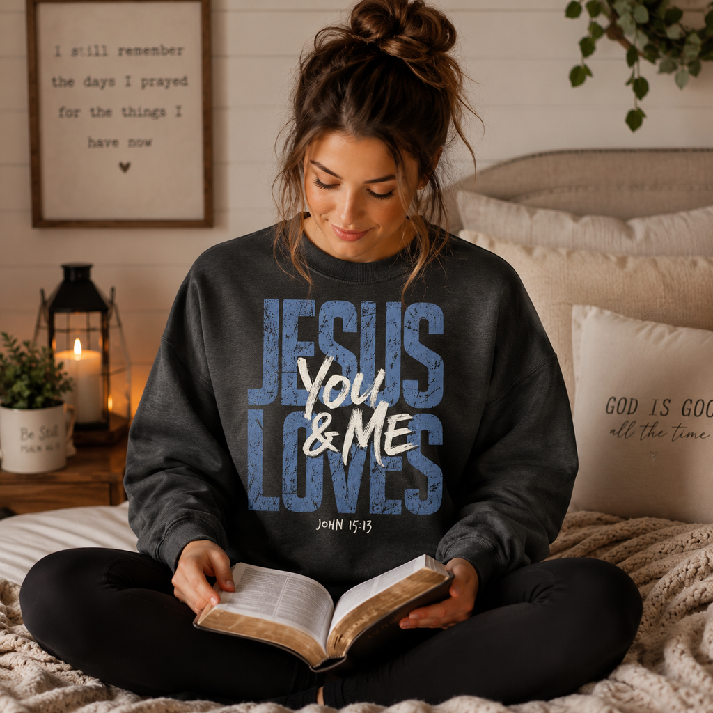 Jesus Loves You & Me Unisex T-shirt, Women's T-shirt, Unisex Long Sleeve, Sweatshirt, Hoodie, Zip Hoodie
