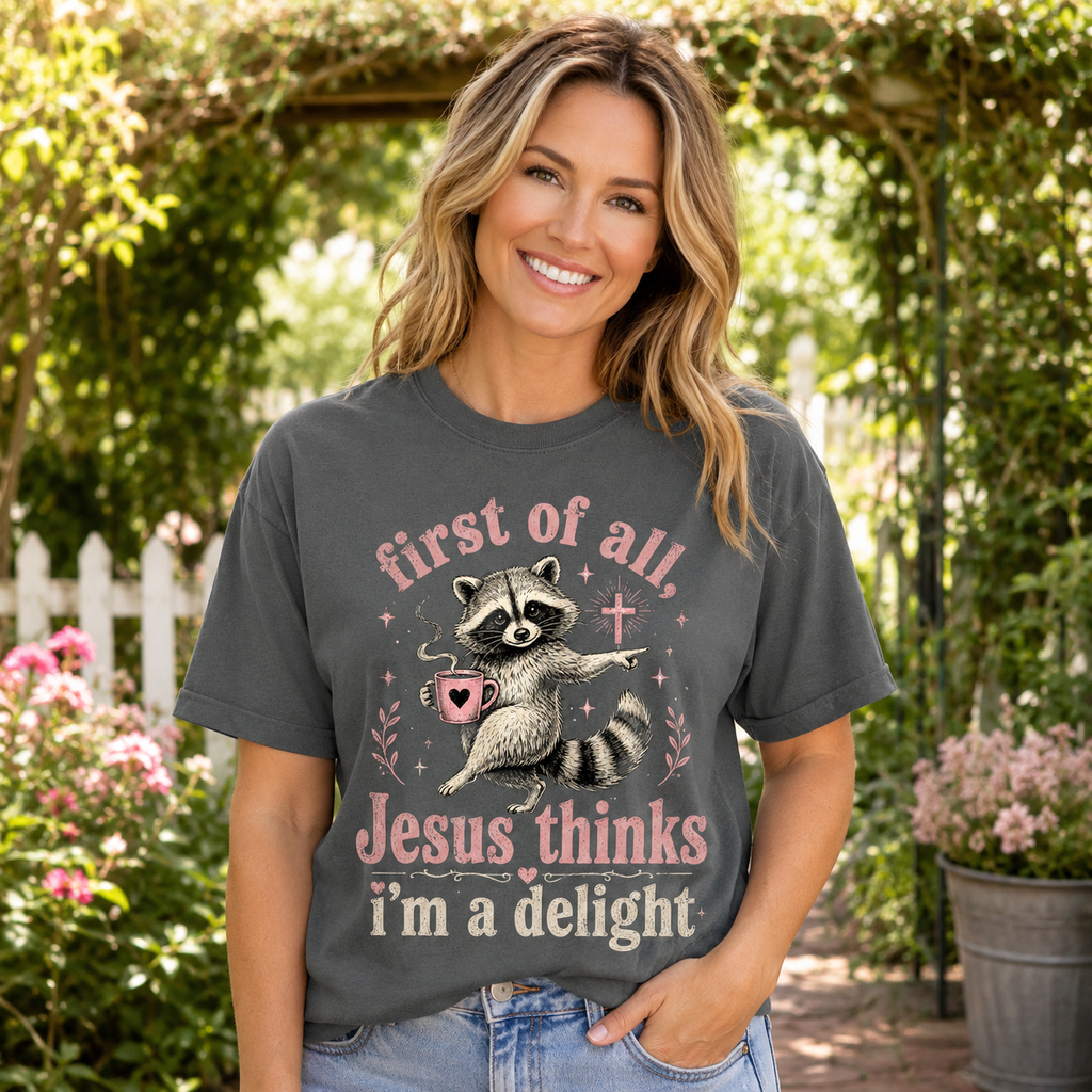 Jesus Thinks I’m A Delight Shirt, Cute Christian Raccoon T-Shirt, First Of All Jesus Tee, Funny Faith Gift for Women