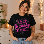 So Will I Shirt, Christian Worship T-Shirt, If The Stars Were Made To Worship Tee, Faith Shirt for Women, Cute Jesus Graphic Tee