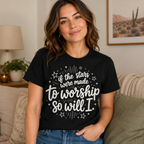 So Will I Shirt, Christian Worship T-Shirt, If The Stars Were Made To Worship Tee, Faith Shirt for Women, Jesus Graphic Tee