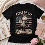 Jesus Thinks I’m A Delight Shirt, Cute Christian Opossum T-Shirt, First Of All Jesus Tee, Funny Faith Gift for Women