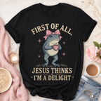 Jesus Thinks I’m A Delight Shirt, Cute Christian Frog T-Shirt, First Of All Jesus Tee, Funny Faith Gift for Women