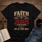 Faith Is Not A Trend Shirt, Jesus Is Not A Brand Christian T-Shirt, He Is The Way Tee, Bold Faith Gift for Women Men