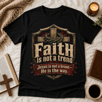 Faith Is Not A Trend Shirt, Jesus Is Not A Brand Christian T-Shirt, He Is The Way Cross Tee, Bold Faith Gift for Men Women