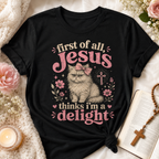 Jesus Thinks I’m A Delight Shirt, Cute Christian Cat T-Shirt, First Of All Jesus Tee, Cat Mom Faith Gift for Women