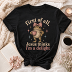 Jesus Thinks I’m A Delight Shirt, Cute Christian Frog T-Shirt, First Of All Jesus Tee, Funny Faith Gift for Women