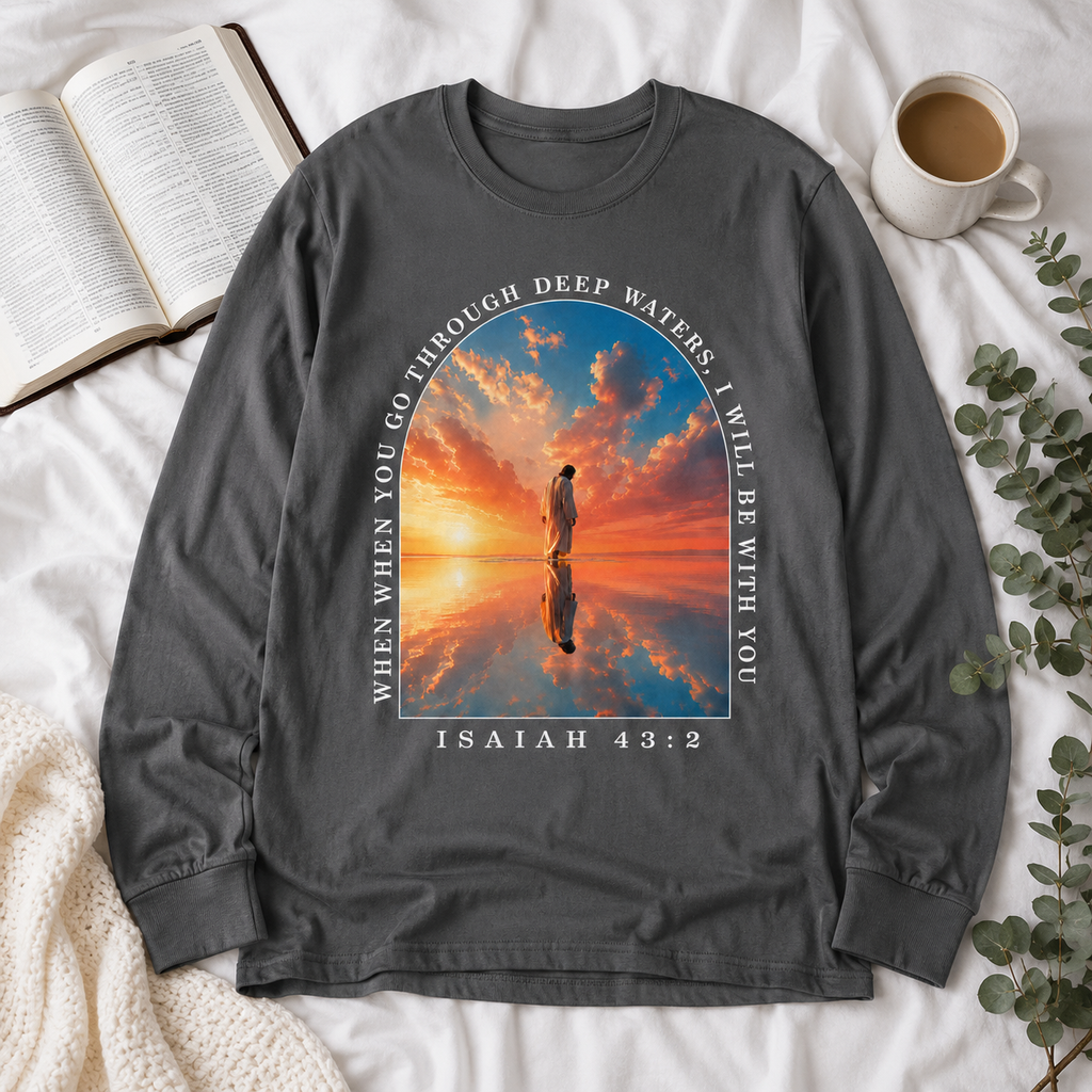 Isaiah 43:2 Deep Waters Christian Shirt, Women's T-shirt, Unisex Long Sleeve, Sweatshirt, Hoodie, Zip Hoodie